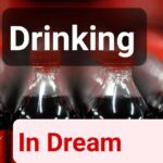 Spiritual Meaning Of Drinking Coke In A Dream