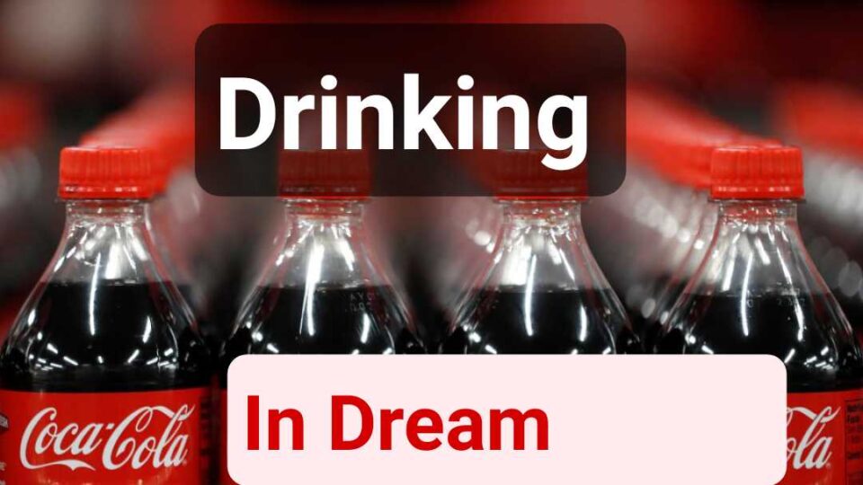 Spiritual Meaning Of Drinking Coke In A Dream