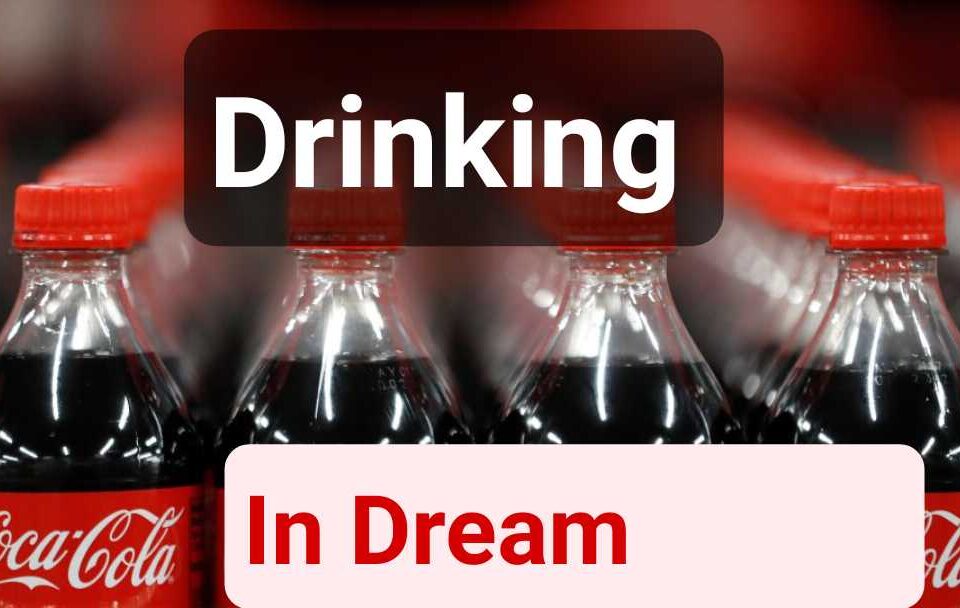 Spiritual Meaning Of Drinking Coke In A Dream