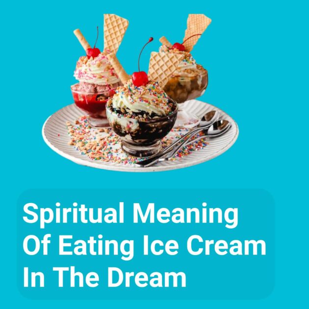 Spiritual Meaning Of Eating Ice Cream In The Dream