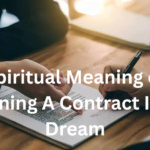 Spiritual Meaning of Signing A Contract In A Dream