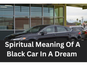 Spiritual Meaning Of A Black Car In A Dream