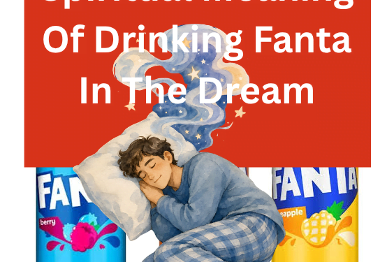 Spiritual Meaning Of Drinking Fanta In The Dream